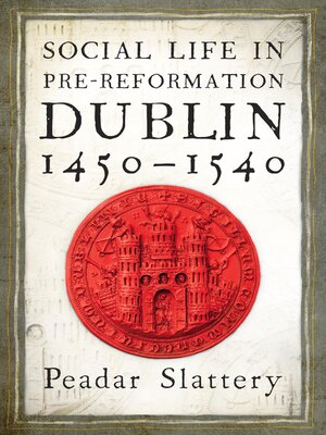 cover image of Social life in pre-Reformation Dublin, 1450–1540